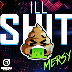 Mersy - Ill Shit