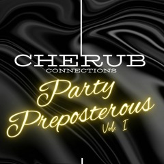 Party Preposterous Vol. I - Cherub Connections