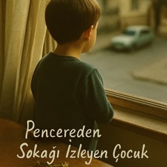 Pencereden Sokağı İzleyen Çocuk.mp3
