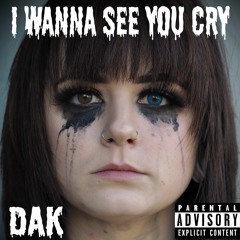 I Wanna See You Cry