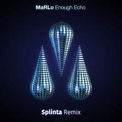 Marlo - Enough Echo (Splinta Remix)