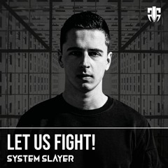 System Slayer - Let Us Fight! (OUT NOW!!!)