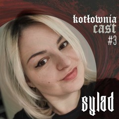 KotłowniaCast #3 - Sylad