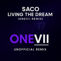 Saco-Living The Dream (ONEV̲I̲I̲ Unofficial Remix)