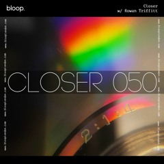Closer w/ Rowan Triffitt (December 2022)