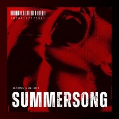SUMMERSONG (DESTRUCTION EDIT)