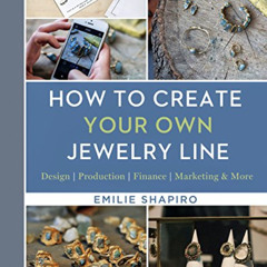 Get EBOOK 🎯 How to Create Your Own Jewelry Line: Design – Production – Finance – Mar