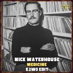 Free DL : Nick Waterhouse - Medicine (K2W0 Edit)