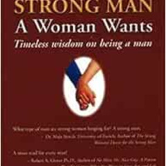 [View] EBOOK ✉️ Being the Strong Man a Woman Wants: Timeless Wisdom on Being a Man by