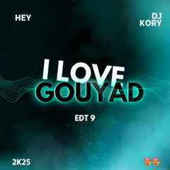 I LOVE GOUYAD EDT 9 DJ Kory