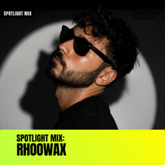 Spotlight Mix: RHOOWAX