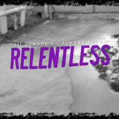 LitClaude - Relentless (Ft. Calvary Kylan)