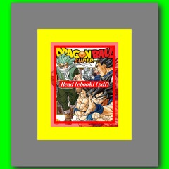 Read [ebook] [pdf] Dragon Ball Super  Vol. 16  by Akira Toriyama