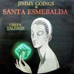 Jimmy Goings & Santa Esmeralda - The Green Talisman