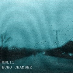 Unlit - Echo Chamber