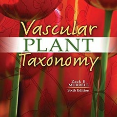[ACCESS] KINDLE PDF EBOOK EPUB Vascular Plant Taxonomy by  Zack E. Murrell ✏️