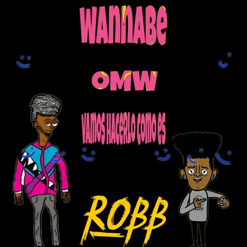 WANNABE-OMW-VAMOS HACERLO COMO ES( ROBB MASHUP)FREE DOWNLOAD