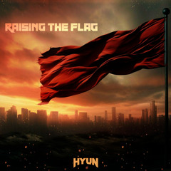 Raising the flag(Original mix)-HYUN[OUT NOW=BUY]