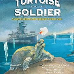[PDF] Read The Tortoise and the Soldier: A Story of Courage and Friendship in World War I by  Michae