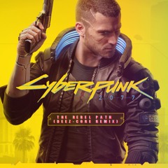 P.T. Adamczyk - The Rebel Path (Deez-core remix) [from Cyberpunk 2077]