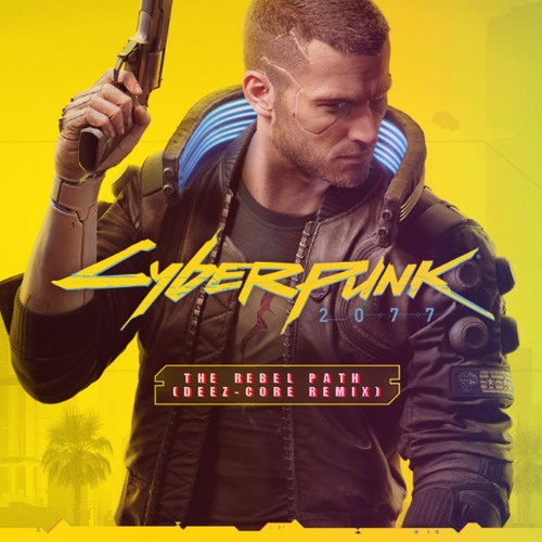 P.T. Adamczyk - The Rebel Path (Deez-core remix) [from Cyberpunk 2077]
