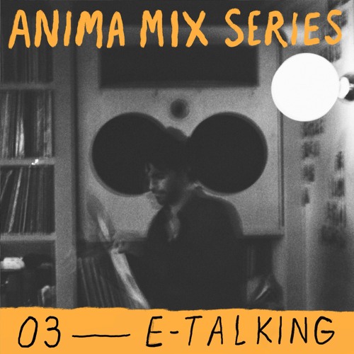 ANIMA MIX SERIES 03 - E-Talking