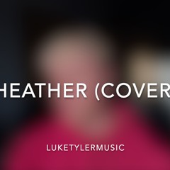 Heather - Conan Gray (LukeTylerMusic Cover)