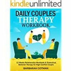 [PDF][Download] Daily Couples Therapy Workbook: 12-Weeks Relationship Workbook &amp Dialectical Beha