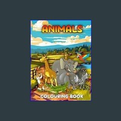 (<E.B.O.O.K.$) ❤ Animals Colouring Book for Kids: 100 Pages, Excellent Animals Colouring Book For