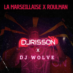 MARSEILLAISE X ROULMAN wolve / risson edit