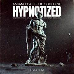 Anyma feat. Ellie Goulding - Hypnotized (Cence Brothers Remix)