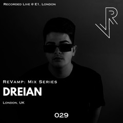 ReVamp: Mix Series | DREIAN | 029 - (Live from E1, London)