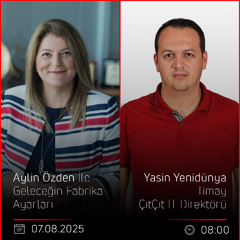 Yasin Yenidünya - Aylin Özden İle Geleceğin Fabrika Ayarları