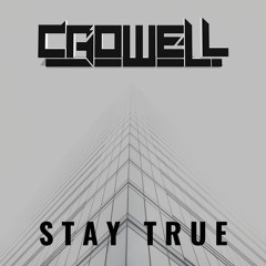 CROWELL - STAY TRUE(OUT NOW )