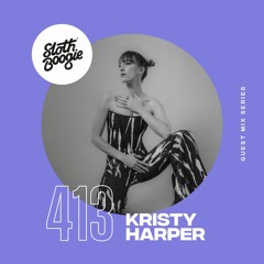 SlothBoogie Guestmix #413 - Kristy Harper