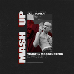 Timati & Morgenstern - El Problema (Mash - Up By Andy) [2020]