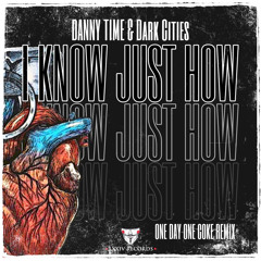 DANNY TIME & Dark Cities - I Know Just How (ONE DAY ONE COKE Remix)