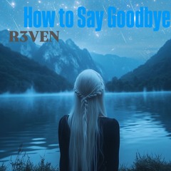 How to Say Goodbye