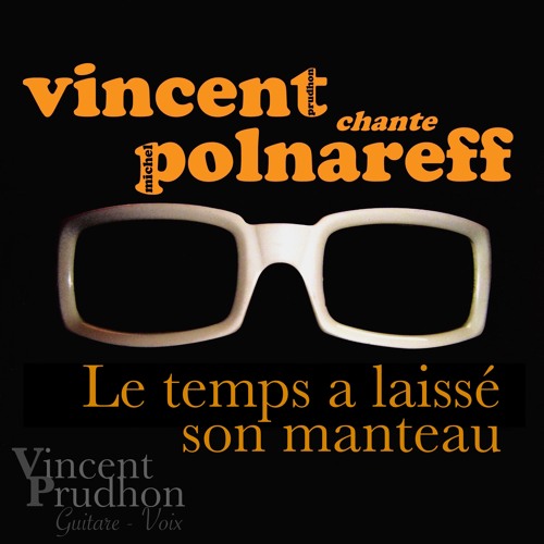Stream "Le temps a laissé son manteau" (POLNAREFF) - Cover Vincent Prudhon  by Vincent PRUDHON chante POLNAREFF | Listen online for free on SoundCloud