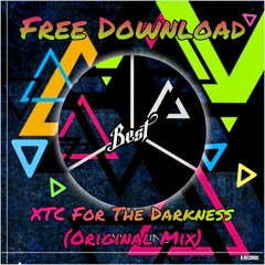 BEST - XTC For The Darkness (Original Mix) FREE DOWNLOAD