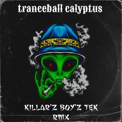 Tranceball - Calyptus (Killar'z & Boy'z Tek Rmx) ( FREE TRACK)