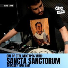 OUT OF CTRL Mixtape 006 w/ Sancta Sanctorum