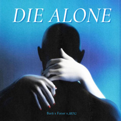 Die Alone ft.JRTG,Fatur (prod.fatur)