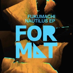 Fukumachi - Nautilus [FR027 | Premiere]
