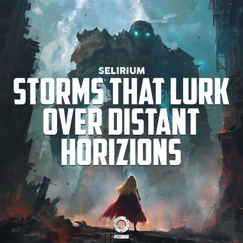 Selirium - Storms That Lurk Over Distant Horizons [Outertone Release]