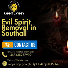 Reliable Evil Spirit Removal in Southall for Peace & Protection