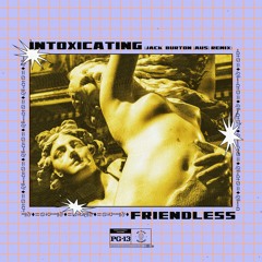 Friendless - Intoxicating Ft Jade Alice (Jack Burton (AUS) Remix)