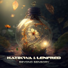 Hatikwa & Lenfred - Beyond Sensory (Preview)(OUT NOW ON XONICA RECORDS)