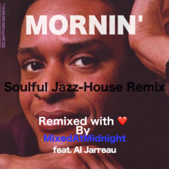 Mornin' feat. Al Jarreau (soulful jazz house remix) - mixedAtmidnight 117bpm Dmaj