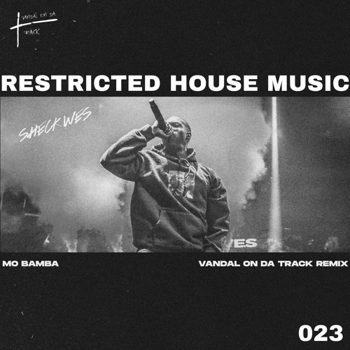Sheck Wes - Mo Bamba (Vandal On Da Track Remix) (Restricted House Music 023) FREE DL